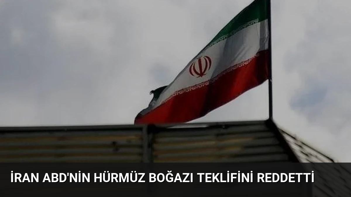 İran ABD’nin Hürmüz Boğazı Teklifini Reddetti