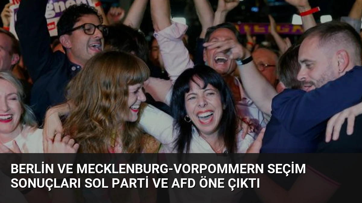 Berlin ve Mecklenburg-Vorpommern Seçim Sonuçları Sol Parti ve AfD Öne Çıktı