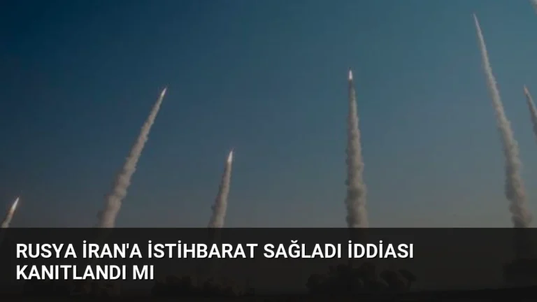 Rusya İran’a İstihbarat Sağladı İddiası Kanıtlandı Mı