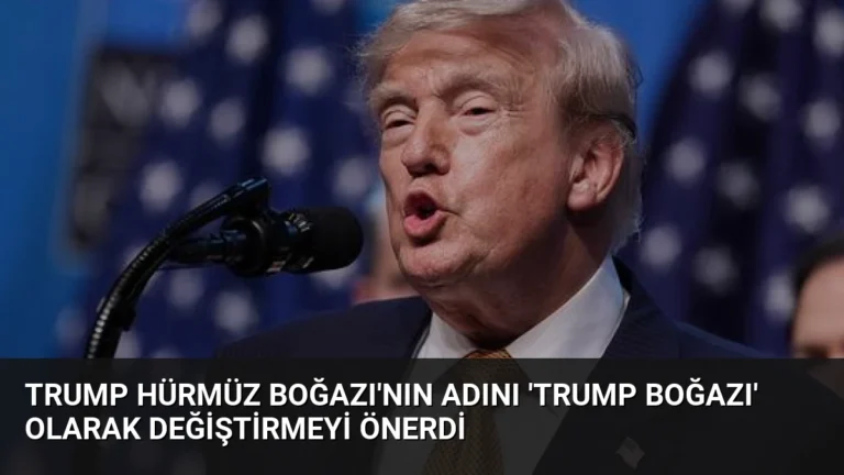 Trump Hürmüz Boğazı’nın adını ‘Trump Boğazı’ olarak değiştirmeyi önerdi