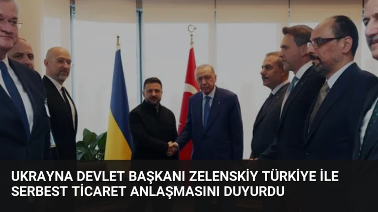 Ukrayna Devlet Başkanı Zelenskiy Türkiye ile Serbest Ticaret Anlaşmasını Duyurdu