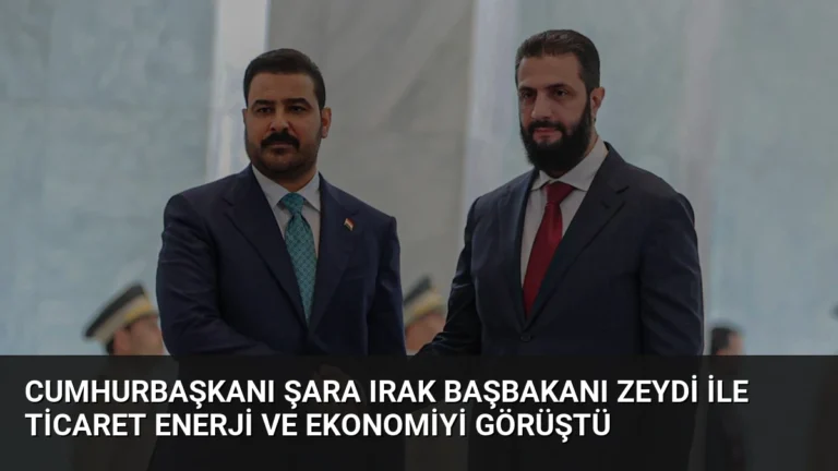 Cumhurbaşkanı Şara Irak Başbakanı Zeydi ile Ticaret Enerji ve Ekonomiyi Görüştü