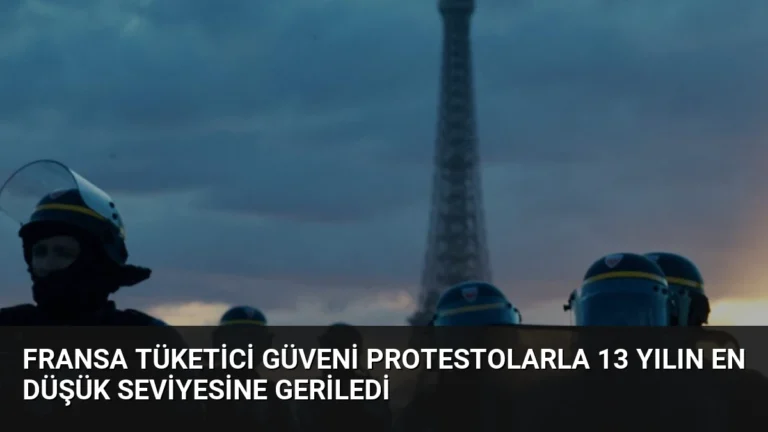 Fransa Tüketici Güveni Protestolarla 13 Yılın En Düşük Seviyesine Geriledi