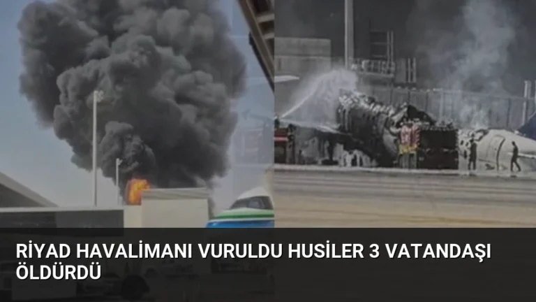 Riyad Havalimanı Vuruldu Husiler 3 Vatandaşı Öldürdü